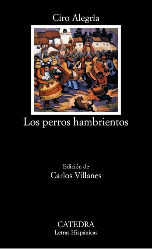 Libro Los Perros Hambrientos De Alegría Ciro Catedra