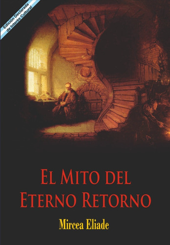 Mircea Eliade - El Mito Del Eterno Retorno  - Docencia