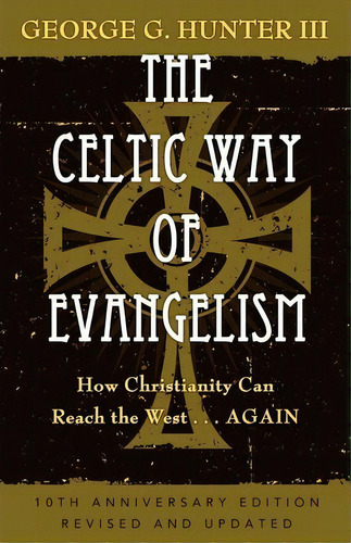 The Celtic Way Of Evangelism, De George G. Hunter. Editorial Abingdon Press, Tapa Blanda En Inglés