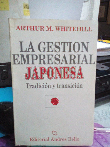 La Gestión De Empresarial Japonesa // Arthur M. Whitehill