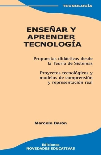 Enseñar Y Aprender Tecnología - Marcelo Barón