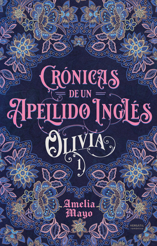 Cronicas De Un Apellido Ingles: Olivia, De Mayo,amelia. 1 Editorial Ediciones Versatil, S.l. En Español, 2025