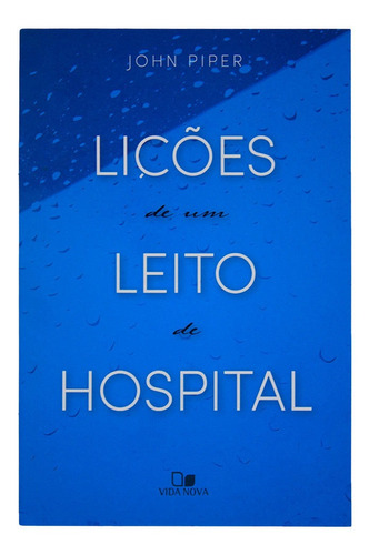 Livro: Lições De Um Leito De Hospital | John Piper