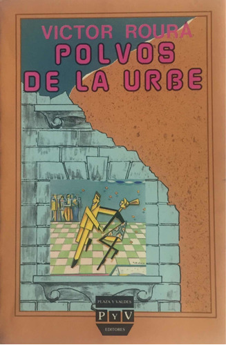 Polvos De La Urbe. Víctor Roura. Plaza Y Valdés Editores