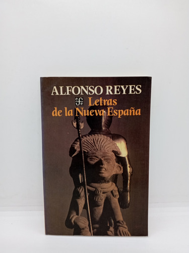 Letras De La Nueva España - Alfonso Reyes - Lit Lat. 