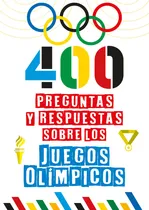 Comprar 400 Preguntas Y Respuestas Sobre Los Juegos Olimpicos, De Florencia Romeo \u002F Isabel Toyos. Editorial El Ateneo, Tapa Blanda En Español, 2024