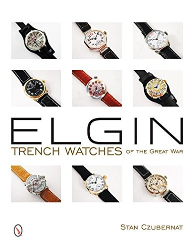 Libro Elgin Trench Watches Of The Great War - Nuevo