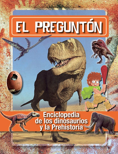 El Pregunton, Enciclopedia De Dinosaurios Y La Prehistoria