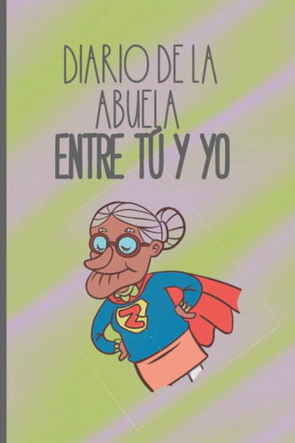 Libro: Diario De La Abuela - Entre Tú Y Yo: Historia De La V