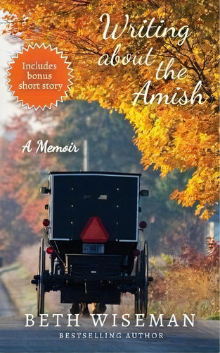 Writing About The Amish : A Memoir, De Beth Wiseman. Editorial Elizabeth Wiseman Mackey, Tapa Blanda En Inglés