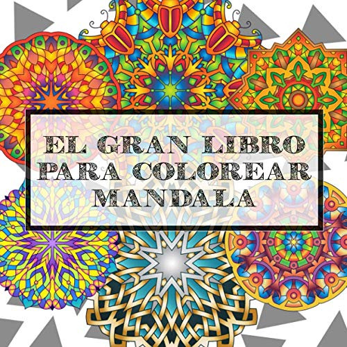 El Gran Libro De Colorear De Mandala: 100 Motivos Grandes Y