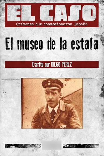 Libro El Museo De La Estafa - Pã©rez, Diego