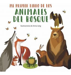 Libro Mi Primer Libro De Los Animales Del Bosque - Anna L...