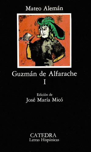 Guzmán de Alfarache, I, de Alemán, Mateo. Editorial Cátedra, tapa blanda en español, 2006