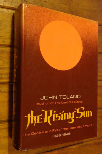John Toland. The Rising Sun. Decline And Fal Japanese E&-.