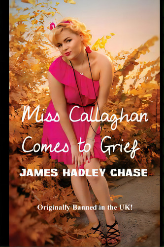 Miss Callaghan Comes To Grief, De Chase, James Hadley. Editorial Black Curtain Pr, Tapa Blanda En Inglés