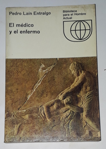 El Médico Y El Enfermo -  Pedro Laín Entralgo