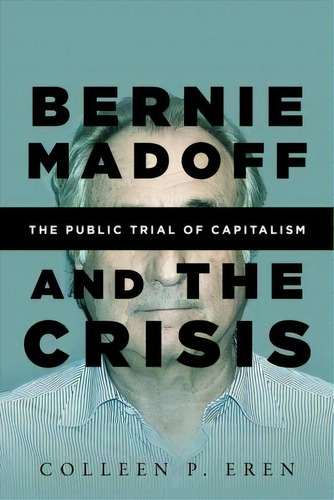 Bernie Madoff And The Crisis, De Colleen P. Eren. Editorial Stanford University Press, Tapa Dura En Inglés