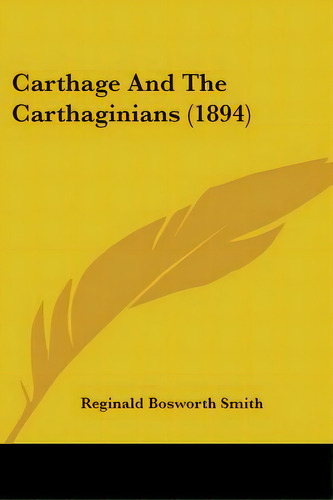 Carthage And The Carthaginians (1894), De Smith, Reginald Bosworth. Editorial Kessinger Pub Llc, Tapa Blanda En Inglés