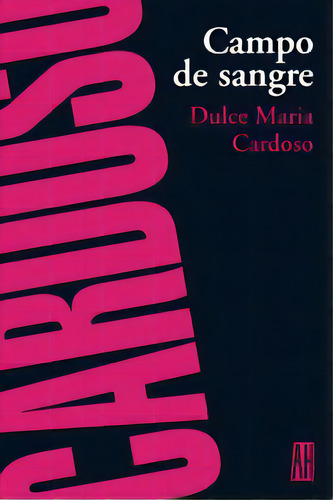 Campo De Sangre, De Dulce Maria Cardoso. Editorial Adriana Hidalgo, Edición 1 En Español, 2005