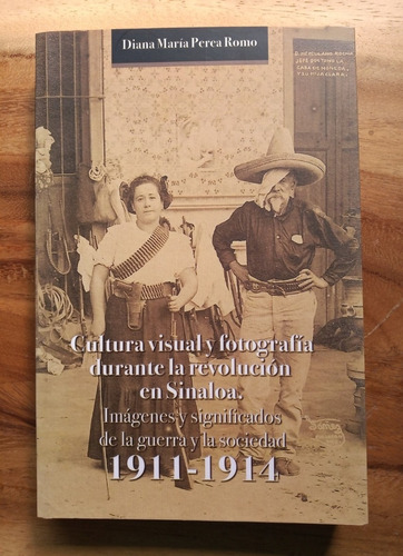 Cultura Visual Y Fotografía Durante La Revolución En Sinaloa
