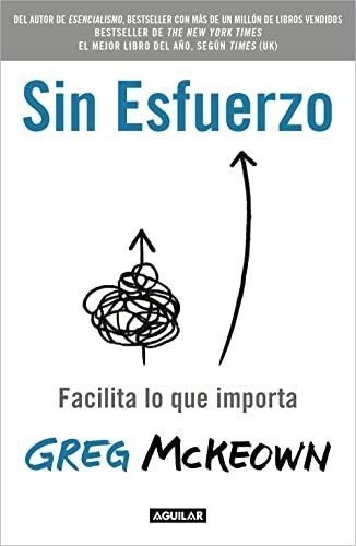 Libro : Sin Esfuerzo Facilita Lo Que Importa / Effortless..