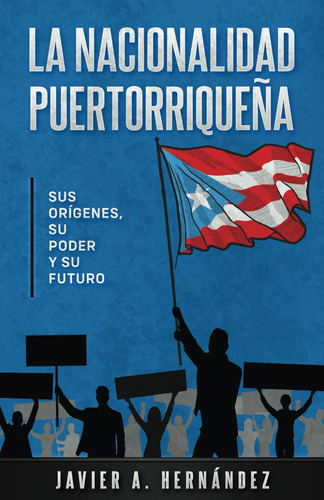 Libro: La Nacionalidad Puertorriqueña: Sus Orígenes, Su Pode