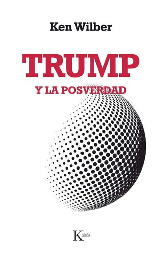Trump Y La Posverdad Ken Wilber - Libro Nuevo Envio En Dia