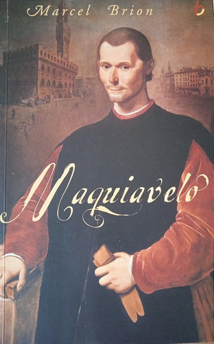 Maquiavelo (biografía) / Marcel Brion