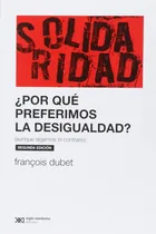 Comprar Por Que Preferimos La Desigualdad Aunque Digamos Lo Contrari
