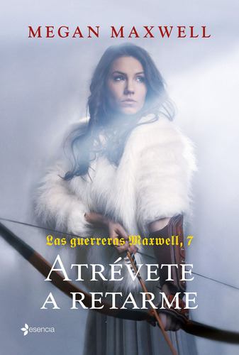 Megan Maxwell  Las Guerreras Maxwell 7: Atrévete A Retarme