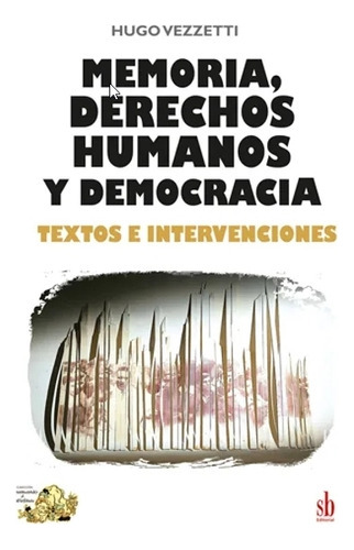 Memoria, Derechos Humanos Y Democracia - Hugo Vezzetti 