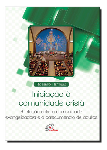 Livro Iniciação Á Comunidade Cristã: A Relação Entre A Comun