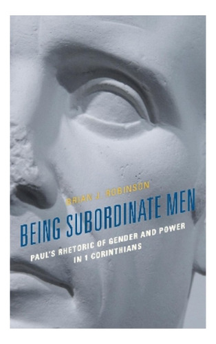 Being Subordinate Men - Brian J. Robinson. Eb6