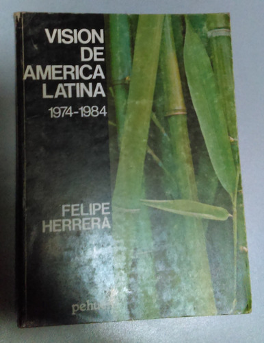 Visión De América Latina 1974 1984 Felipe Herrera 