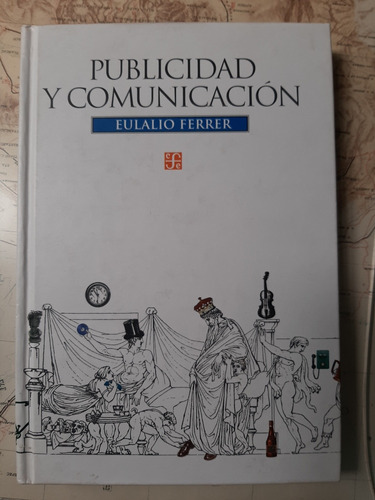 Publicidad Y Comunicación. Eulalio Ferrer