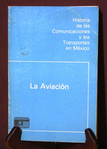 La Aviación (mexicana) Rafael R. Esparza. México, 1987