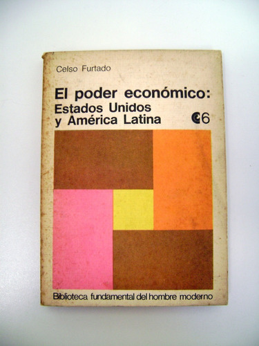 El Poder Economico Eeuu Y America Latina Celso Furtado Boedo