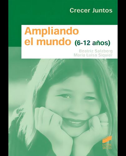 Ampliando El Mundo. 6-12 Años: 6-12 Años, De Salzberg, Beatriz. Crecer Juntos, Vol. 1. Editorial Sintesis, Tapa Blanda En Español