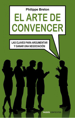 El arte de convencer, de Breton, Philippe. Editorial Ediciones Paidós, tapa blanda en español