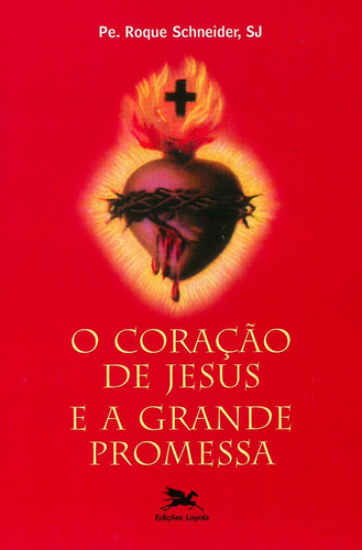 O coração de Jesus e a grande promessa, de Schneider, Roque. Editora Associação Nóbrega de Educação e Assistência Social em português, 2003