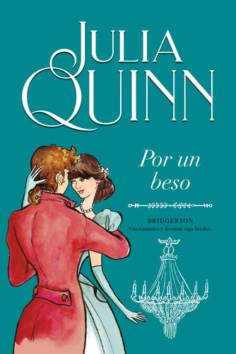 Por un beso (Bridgerton 7): Una romántica y divertida saga familiar, de Julia Quinn. Serie Bridgerton, vol. 7.0. Editorial Titania, tapa blanda, edición 1.0 en español, 2021