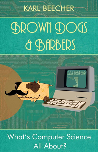 Libro: Brown Dogs And Barbers: Whatøs Computer Science All