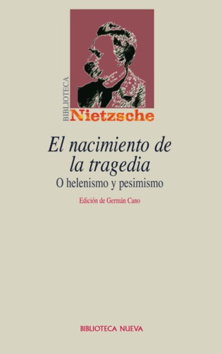 El nacimiento de la tragedia, de Nietzsche, Friedrich Wilhelm. Editorial Biblioteca Nueva, tapa blanda en español, 2007
