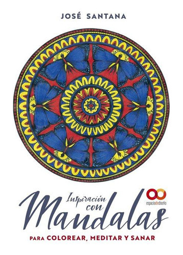 Inspiracion Con Mandalas Para Colorear Meditar Y Sanar, De Santana Garcia, Jose. Editorial Anaya Multimedia, Tapa Blanda En Español
