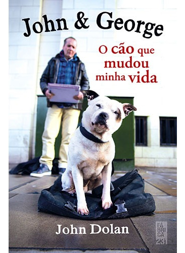 Livro John & George de John Dolan o Cão que Mudou Minha Vida Capa Mole 2015 em Português Editora Rocco