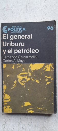 El General Uriburu Y El Petróleo De Molina / Mayo (usado)