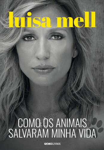 Como os animais salvaram minha vida, de Mell, Luisa. Editora Globo S/A, capa mole em português, 2018