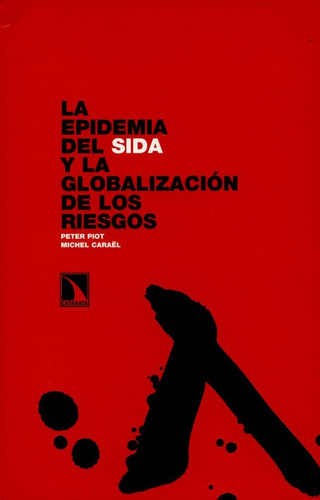 La Epidemia Del Sida Y La Globalizacion De Los Riesgos, De Piot, Peter. Editorial Los Libros De La Catarata, Tapa Blanda, Edición 1 En Español, 2008