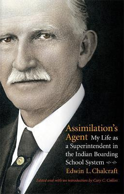 Assimilation's Agent : My Life As A Superintendent In The...